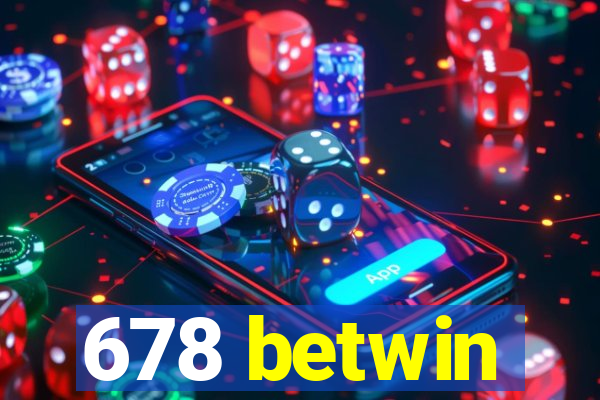 678 betwin